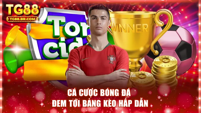Cá cược bóng đá đem tới bảng kèo hấp dẫn