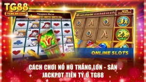 Cách chơi nổ hũ