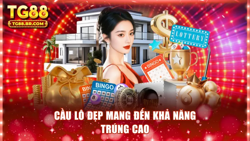 Cầu lô đẹp được đánh giá có khả năng trúng cao