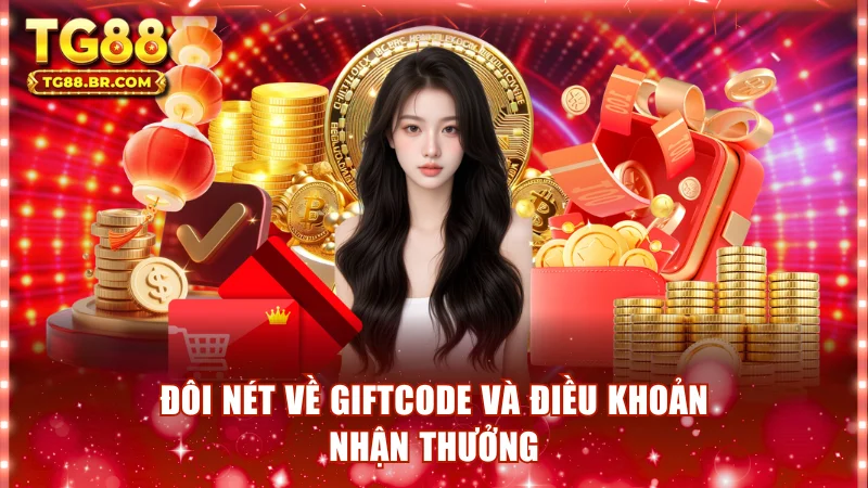 Đôi nét về giftcode và điều khoản nhận thưởng