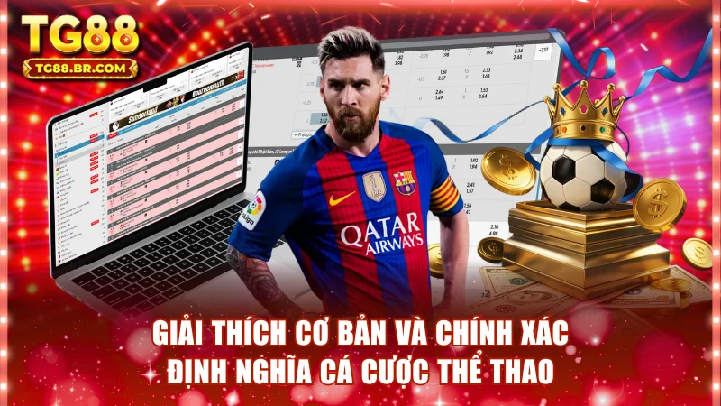 Giải thích cơ bản và chính xác định nghĩa cá cược thể thao