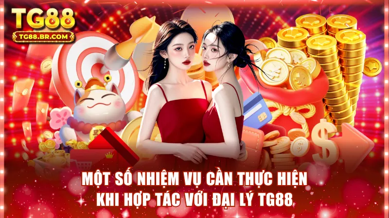 Một số nhiệm vụ cần thực hiện khi hợp tác với đại lý TG88