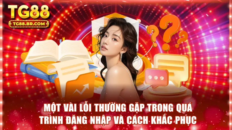 Một vài lỗi thường gặp trong quá trình đăng nhập và cách khắc phục