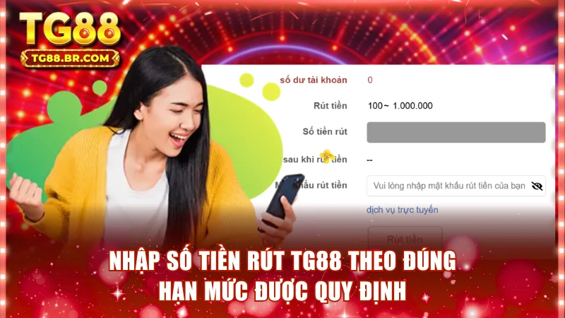 Nhập số tiền rút TG88 theo đúng hạn mức được quy định