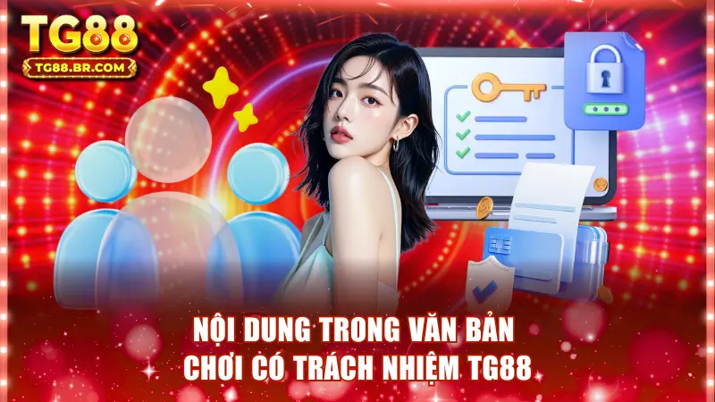 Nội dung trong văn bản chơi có trách nhiệm TG88