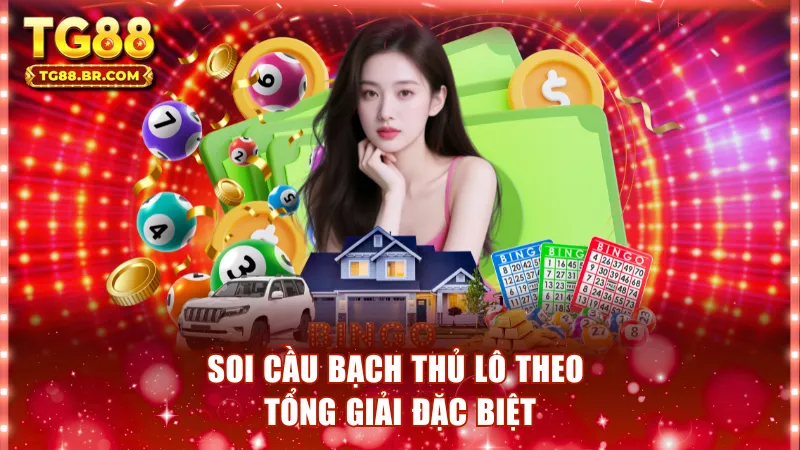 Soi cầu bạch thủ lô theo tổng giải đặc biệt