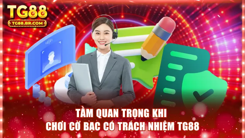 Tầm quan trọng khi chơi cờ bạc có trách nhiệm TG88