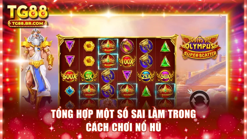 Tổng hợp một số sai lầm trong cách chơi nổ hũ